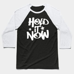 Hold It Now - Hip Hop Typographic Design Baseball T-Shirt